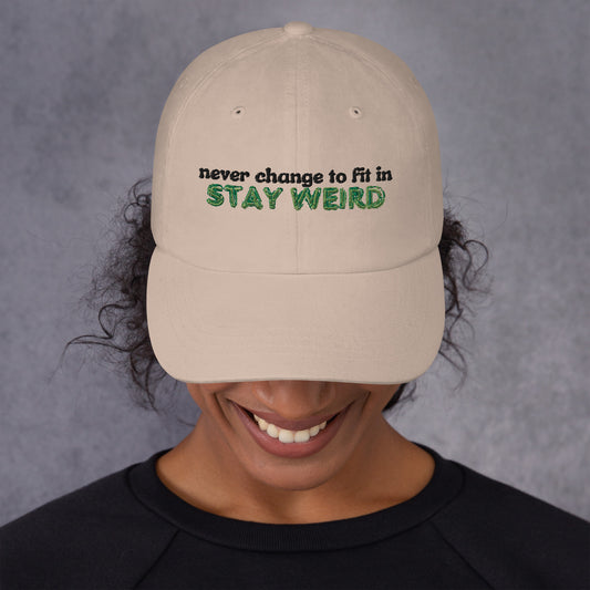 Stay Weird Dad Hat