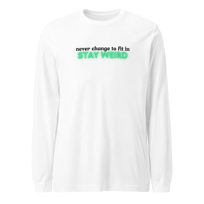 Stay Weird Long Sleeve Tee